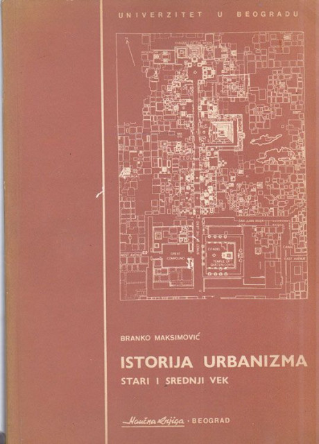 Istorija urbanizma, stari i srednji vek - Branko Maksimović