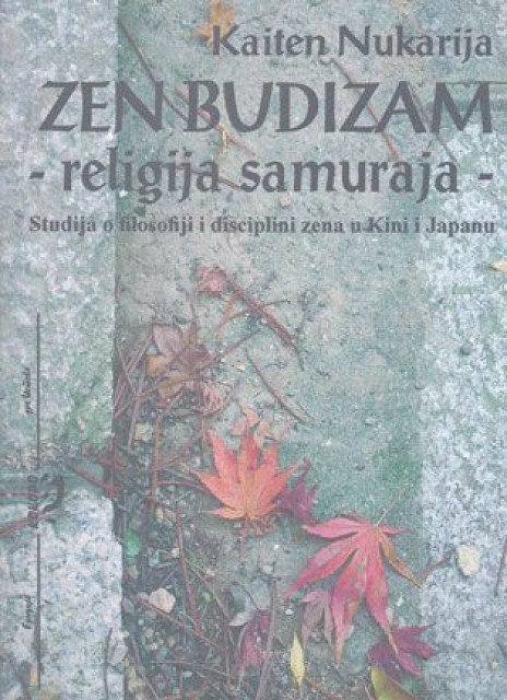 Zen budizam: religija samuraja - Kajten Nukarija