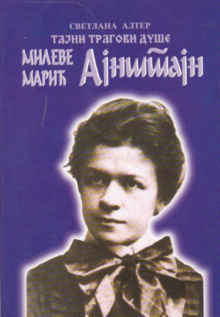Tajni tragovi duše Mileve Marić-Ajnštajn - Svetlana Alter Tajni tragovi duše Mileve Marić-Ajnštajn - Svetlana Alter