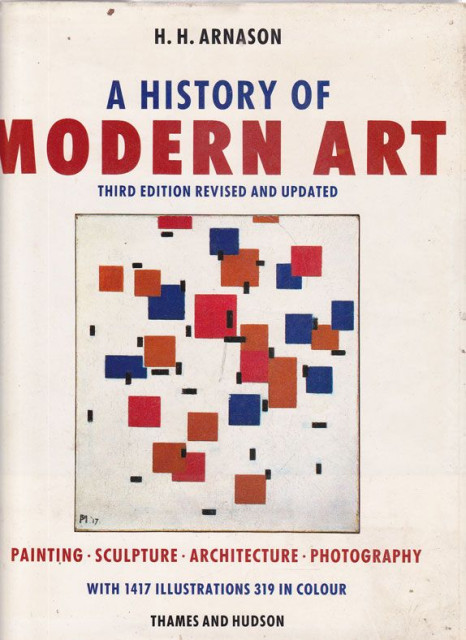 History of Modern Art: Painting, Sculpture, Architecture, Photography - H.H. Arnason