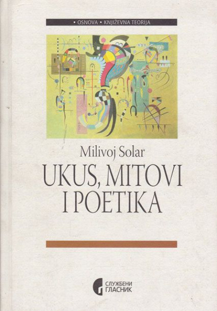 Ukus, mitovi i poetika - Milivoj Solar (sa posvetom)