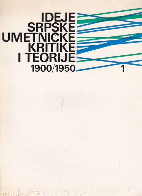 Ideje srpske umetničke kritike i teorije I-III 1900/1950