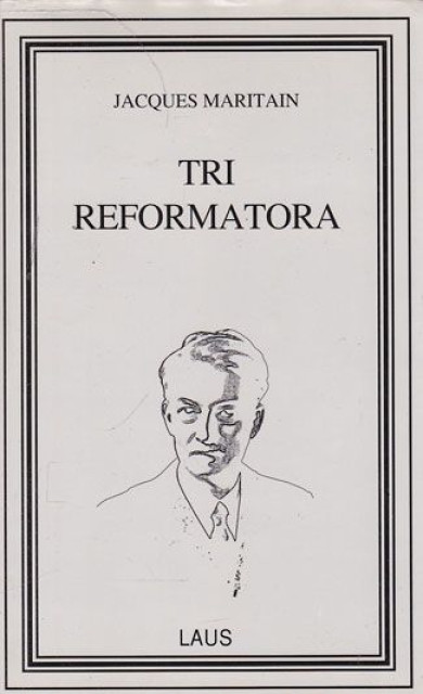 Tri reformatora - Jacques Maritain
