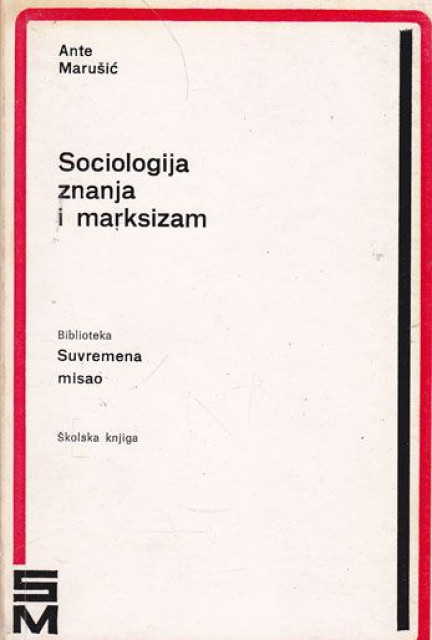 Sociologija znanja i marksizam - Ante Marušić