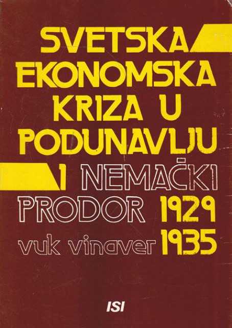 Svetska ekonomska kriza u Podunavlju i Nemački prodor 1929-1935 - Vuk Vinaver