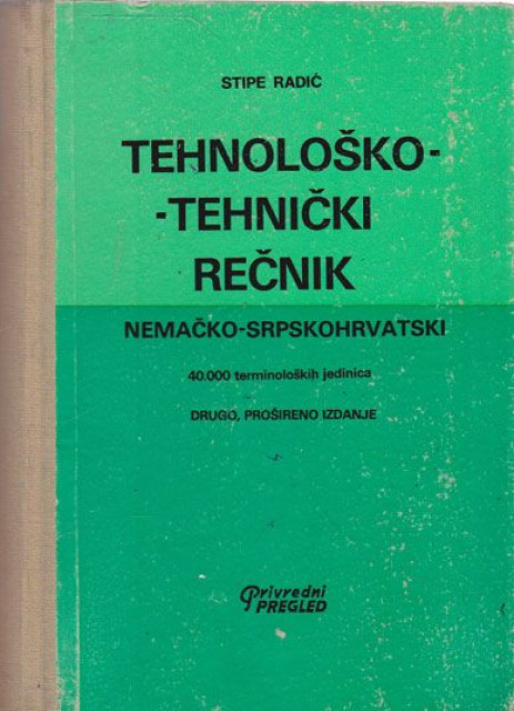 Tehnološko-tehnički rečnik: nemačko-srpskohrvatski - Stipe Radić