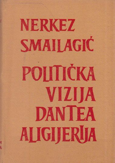 Politička vizija Dantea Aligijerija - Nerkez Smailagić