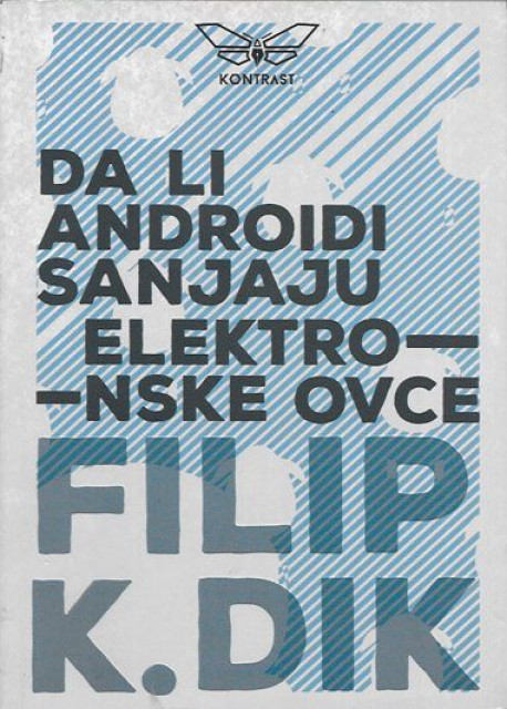 Da li androidi sanjaju elektronske ovce - Filip K. Dik