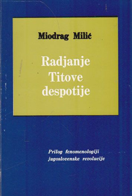 Rađanje Titove despotije - Miodrag Milić (London 1985)