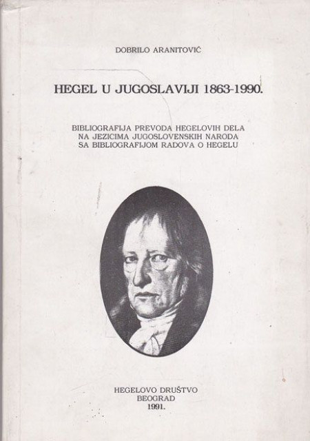 Hegel u Jugoslaviji 1863-1990. - Dobrilo Aranitović