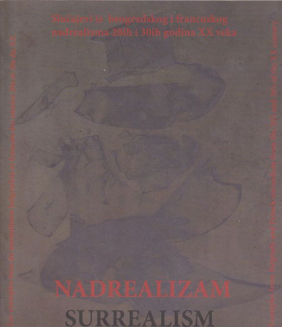 Nadrealizam! Surrealizam! : Slučajevi iz beogradskog i francuskog nadrealizma 20-tih i 30-tih godina XX veka