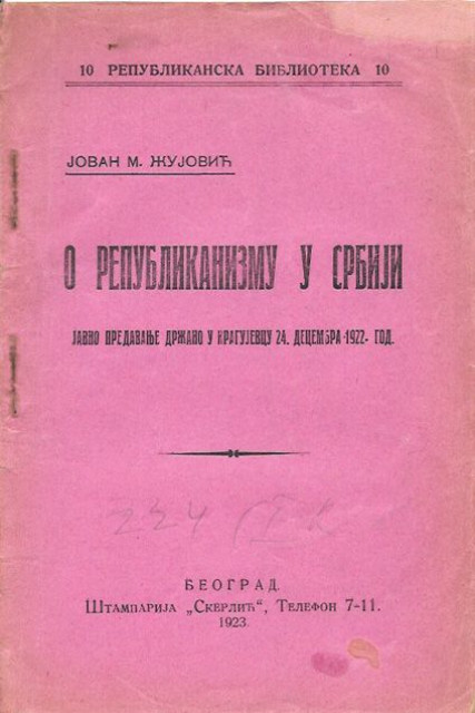 O republikanizmu u Srbiji, predavanje držano u Kragujevcu 1922 - Jovan M. Žujović (1923)