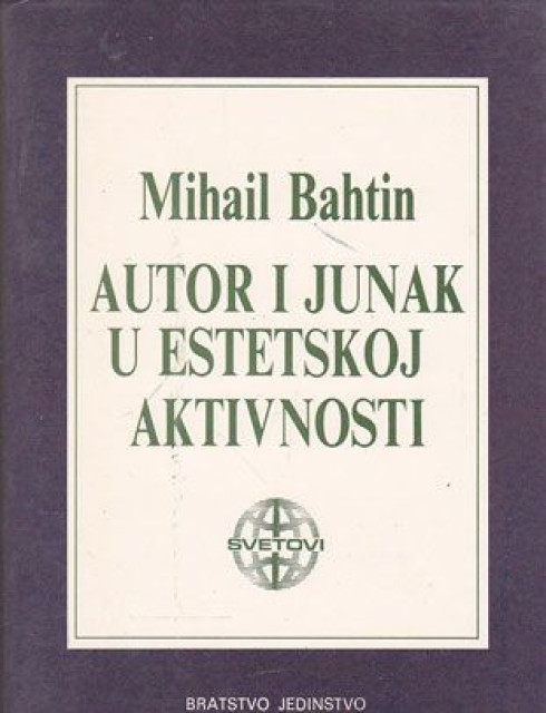 Autor i junak u estetskoj aktivnosti - Mihail Bahtin