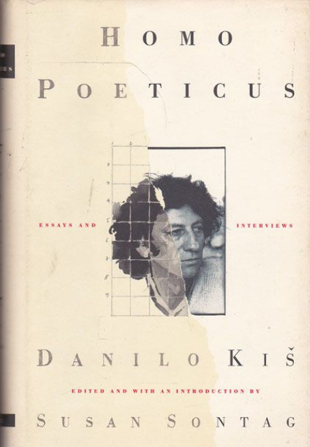 Homo poeticus : Essays and Interviews Danilo Kiš - edited and with an introduction by Susan Sontag