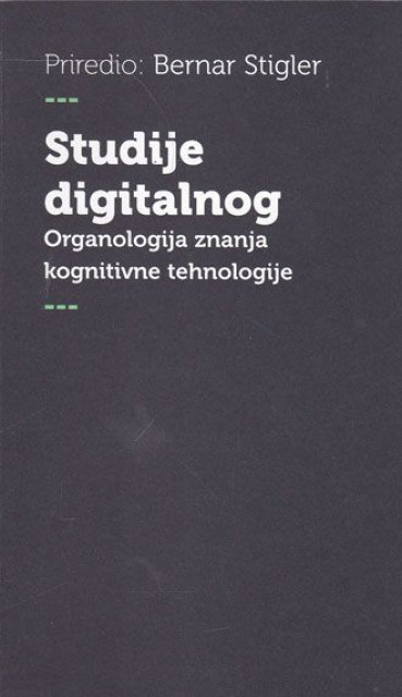 Studije digitalnog - Priredio Bernar Stigler