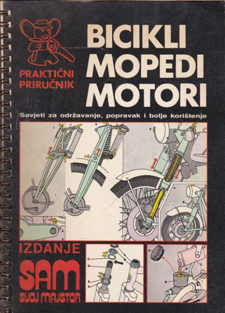 Praktični priručnik: Bicikli, mopedi, motori Praktični priručnik: Bicikli, mopedi, motori