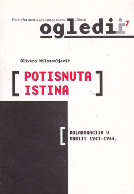 Potisnuta istina. Kolaboracija u Srbiji 1941-1944 - Olivera Milosavljević