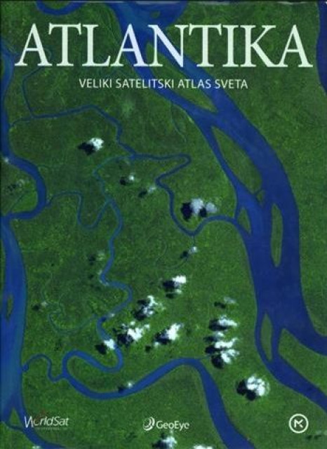Atlantika : Veliki satelitski atlas sveta - Grupa autora