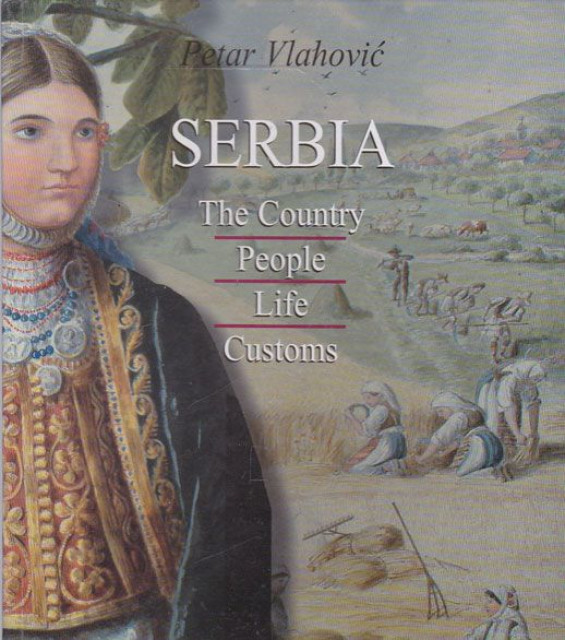 Serbia. The Country, People, Life, Customs - Petar Vlahović