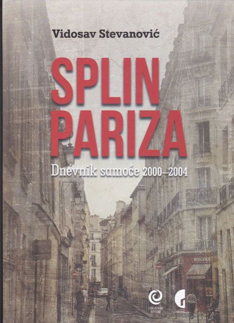 Splin Pariza : Dnevnik samoće 2000-2004 - Vidosav Stevanović