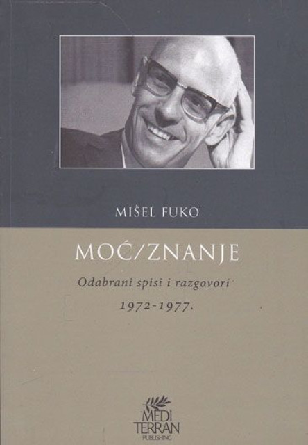 Moć / Znanje, odabrani spisi i razgovori 1972-1977 - Mišel Fuko