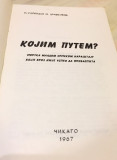 Kojim Putem. Poruka mladom srpskom naraštaju koji Broz nije uspeo da prevaspita - Dr. Slobodan M. Drašković (Čikago 1967)