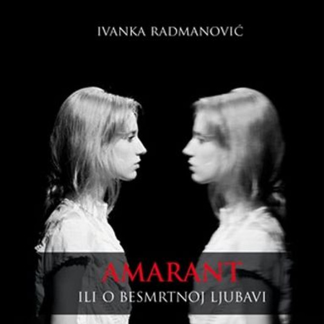 AMARANT ili O besmrtnoj ljubavi (knjiga i CD) - Ivanka Radmanović, stihove govore Žarko Laušević i Lora Orlović