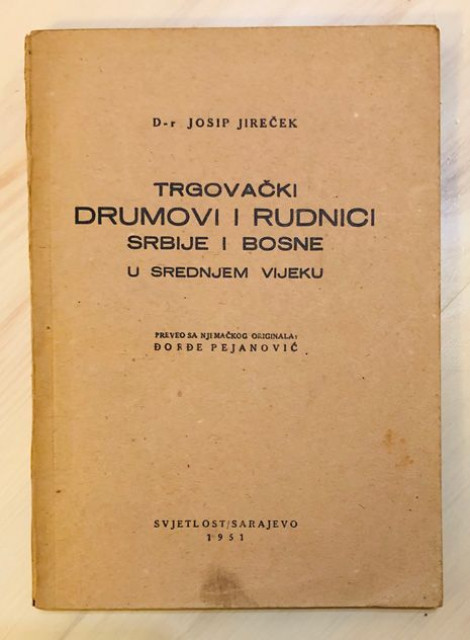 Trgovački drumovi i rudnici Srbije i Bosne u srednjem vijeku - Josip Jireček