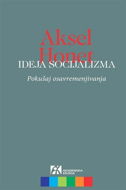 Ideja socijalizma: Pokušaj osavremenjivanja - Aksel Honet