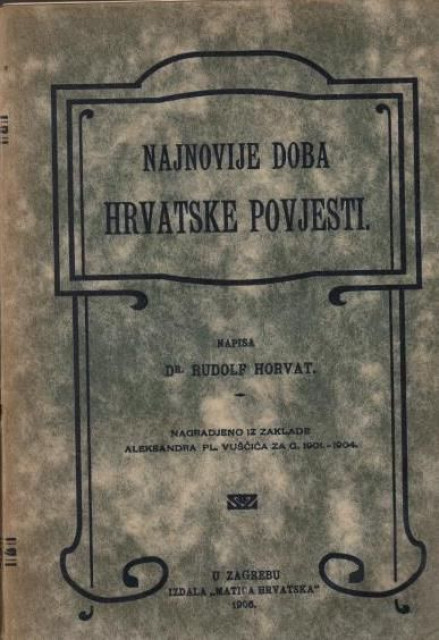 Najnovije doba hrvatske povjesti - Dr Rudolf Horvat (1906)