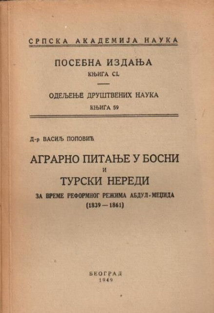 Agrarno pitanje u Bosni i turski neredi za vreme reformnog režima Abdul-Medžida (1839-1861) - Dr Vasilj Popović