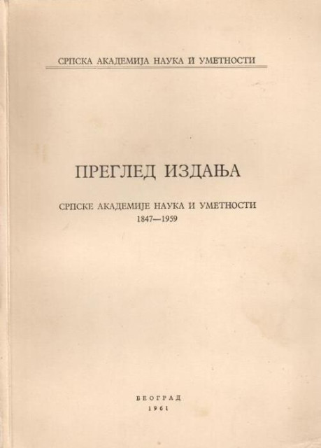 Pregled izdanja Srpske akademije nauka i umetnosti 1847-1959