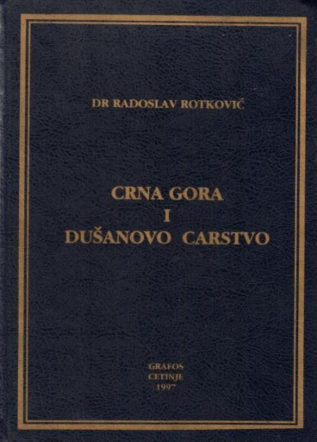 Crna Gora i Dušanovo carstvo - Dr Radoslav Rotković