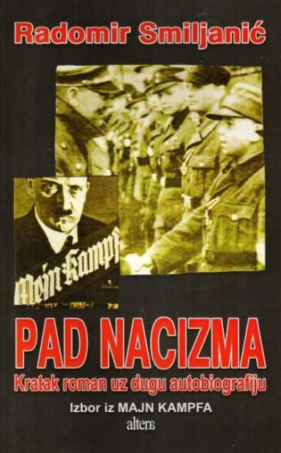 Pad nacizma: kratak roman uz dugu biografiju - Radomir Smiljanić