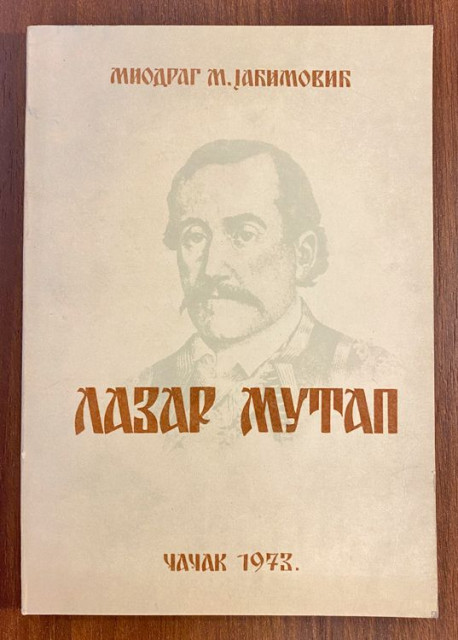 Lazar Mutap, vojvoda moravski i cacanski - Miodrag M. Jacimovic Lazar Mutap, vojvoda moravski i cacanski - Miodrag M. Jacimovic