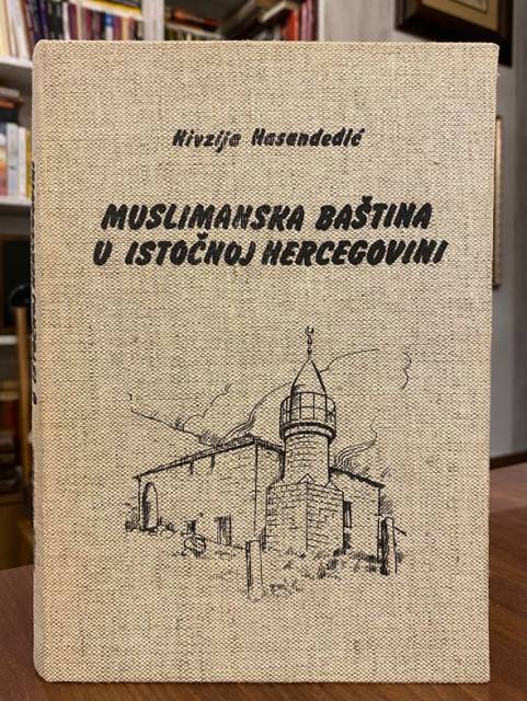 Muslimanska bastina u istocnoj Hercegovini - Hivzija Hasandedic