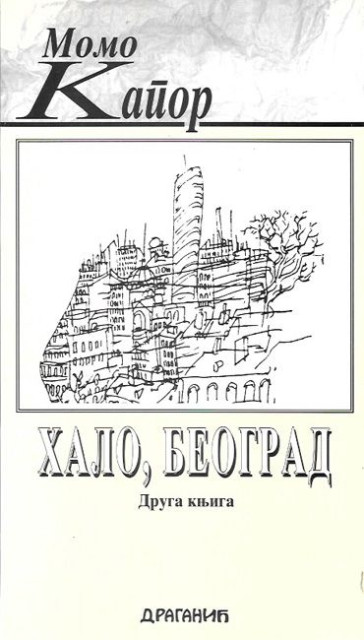 Halo, Beograd I-II - Momo Kapor