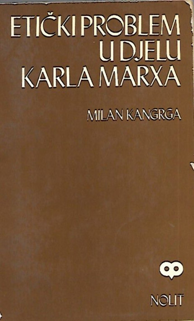 Etički problem u djelu Karla Marxa - Milan Kangrga