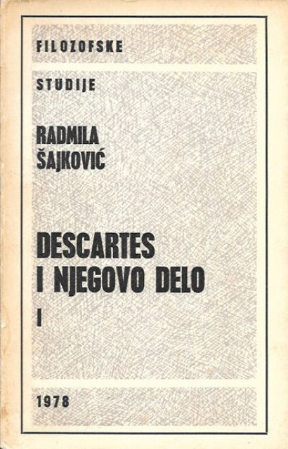 Descartes i njegovo delo I-II - Radmila Šajković